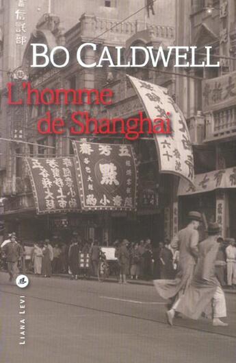 Couverture du livre « Homme de shanghai, l » de Bo Caldwell aux éditions Liana Levi