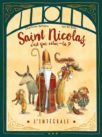 Couverture du livre « Saint-Nicolas, c'est qui celui-là ? - L'intégrale » de Ian De Haes et Charlotte Belliere aux éditions Alice