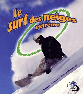 Couverture du livre « Le surf des neiges extrème » de Bobbie Kalman aux éditions Bayard Canada