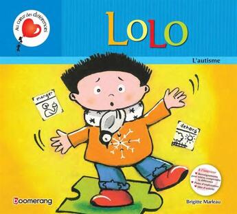 Couverture du livre « Lolo ; l'autisme » de Brigitte Marleau aux éditions Boomerang Jeunesse