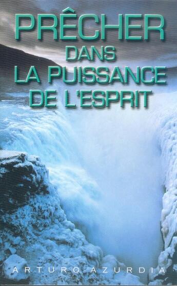 Couverture du livre « Prêcher dans la puissance de l'Esprit » de Arturo Azurdia aux éditions Europresse