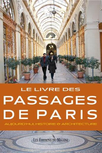 Couverture du livre « Le livre des passages de Paris ; promenades, histoire et architecture » de  aux éditions Mecene