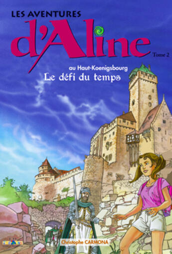 Couverture du livre « Les aventures d'Aline t.2 ; haut-Koenigsbourg le défi du temps » de Christophe Carmona aux éditions Id