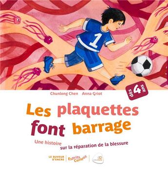 Couverture du livre « Les plaquettes font barrage ; une histoire sur les plaquettes » de Anna Griot et Chen Chunlong aux éditions Le Buveur D'encre