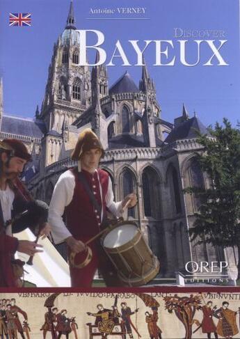 Couverture du livre « Discover Bayeux » de Antoine Verney aux éditions Orep