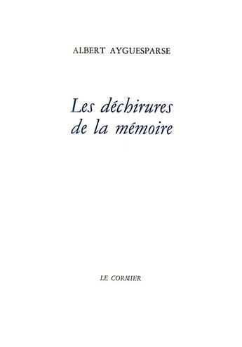 Couverture du livre « Les déchirures de la mémoire » de Albert Ayguesparse aux éditions Cormier