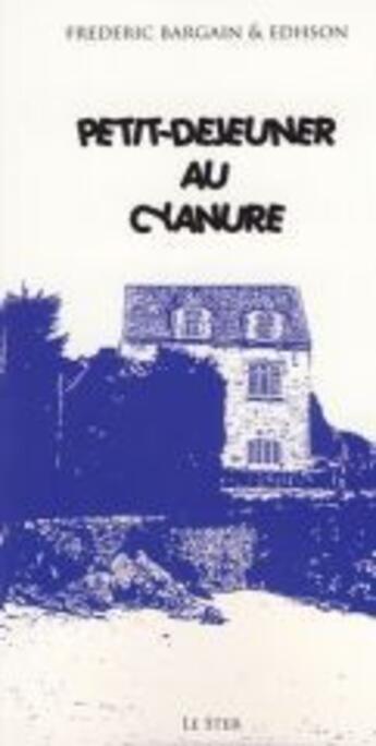 Couverture du livre « Petit-dejeuner au cyanure » de Bargain/Edson aux éditions Le Ster