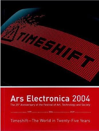 Couverture du livre « Ars electronica 2004 - timeshift - the world in twenty-five years /anglais/allemand » de Stocker G/Schopf C aux éditions Hatje Cantz