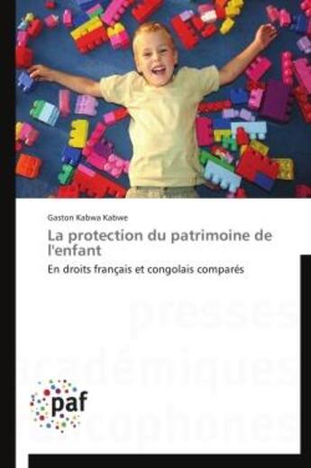 Couverture du livre « La protection du patrimoine de l'enfant ; en droits français et congolais comparés » de Gaston Kabwa Kabwe aux éditions Presses Academiques Francophones