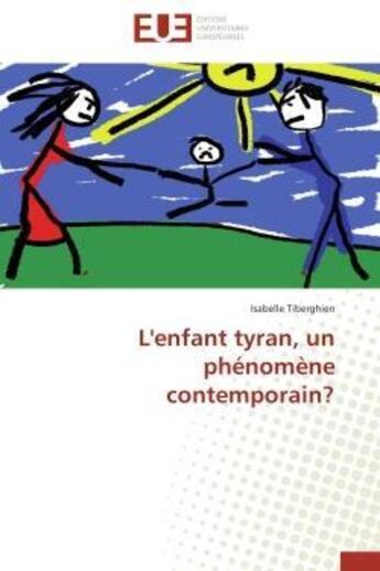 Couverture du livre « L'enfant tyran, un phenomene contemporain? » de Tiberghien-I aux éditions Editions Universitaires Europeennes