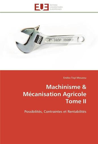 Couverture du livre « Machinisme & mecanisation agricole tome ii - possibilites, contraintes et rentabilites » de Mouzou Eneko Toyi aux éditions Editions Universitaires Europeennes