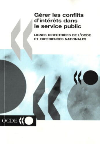 Couverture du livre « Gerer Les Conflits D'Interets Dans Le Service Public Lignes Directrices De L'Ocde Et Experiences Nationales » de Ocde aux éditions Ocde