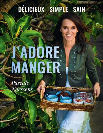 Couverture du livre « J'adore manger : délicieux, simple, sain » de Pascale Naessens aux éditions Lannoo