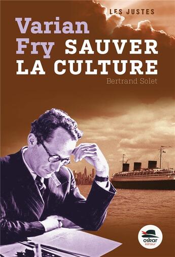 Couverture du livre « Varian Fry ; sauver la culture ! » de Bertrand Solet aux éditions Oskar