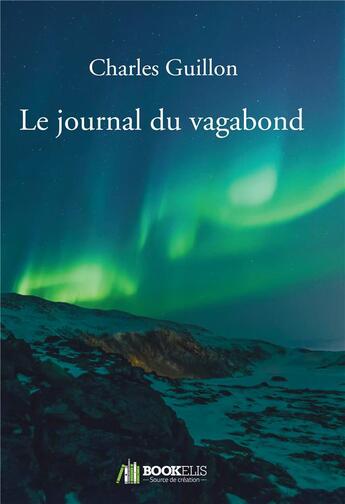 Couverture du livre « Le journal du vagabond » de Guillon Charles aux éditions Bookelis