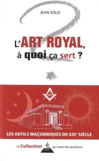 Couverture du livre « L'art royal, à quoi ça sert ? » de Jean Solis aux éditions Dervy