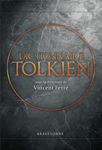 Couverture du livre « Le dictionnaire tolkien » de Vincent Ferre aux éditions Bragelonne