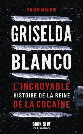 Couverture du livre « Griselda Blanco : L'incroyable histoire de la reine de la cocaïne » de Karim Madani aux éditions Dark Side Poche