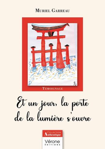 Couverture du livre « Et un jour, la porte de la lumière s'ouvre » de Muriel Garreau aux éditions Verone