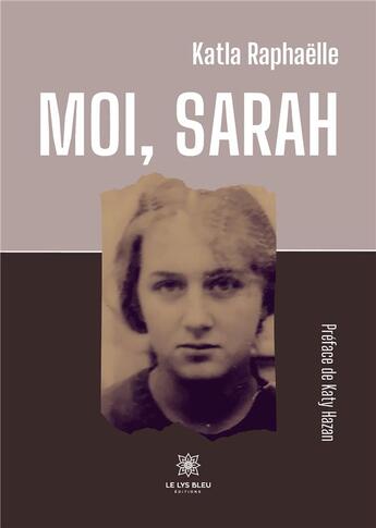 Couverture du livre « Moi, Sarah » de Katla Raphaëlle aux éditions Le Lys Bleu