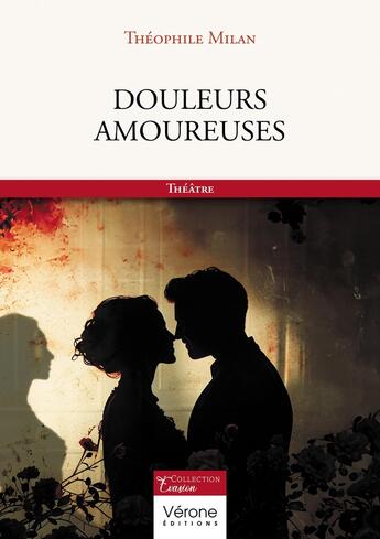 Couverture du livre « Douleurs amoureuses » de Theophile Milan aux éditions Verone