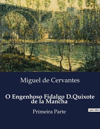 Couverture du livre « O Engenhoso Fidalgo D.Quixote de la Mancha : Primeira Parte » de Miguel De Cervantes aux éditions Culturea