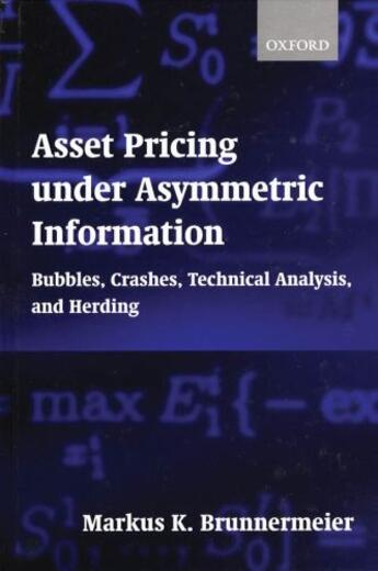 Couverture du livre « Asset Pricing under Asymmetric Information: Bubbles, Crashes, Technica » de Brunnermeier Markus K aux éditions Oup Oxford