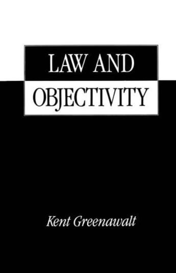 Couverture du livre « Law and Objectivity » de Greenawalt Kent aux éditions Oxford University Press Usa