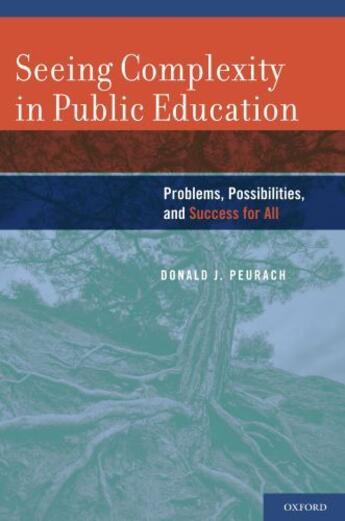 Couverture du livre « Seeing Complexity in Public Education: Problems, Possibilities, and Su » de Peurach Donald aux éditions Oxford University Press Usa