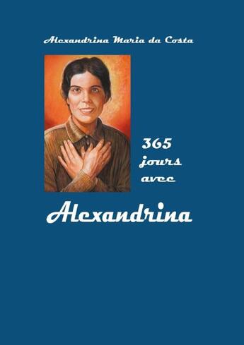 Couverture du livre « 365 JOURS AVEC ALEXANDRINA » de Alexandrina Da Costa aux éditions Lulu