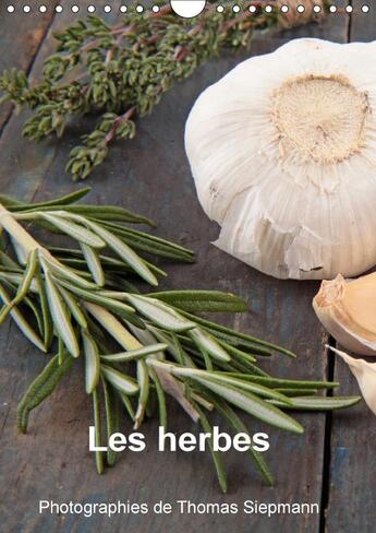 Couverture du livre « Les herbes calendrier mural 2018 din a4 vertical - rien ne vaut des ingredients f » de Siepmann T aux éditions Calvendo