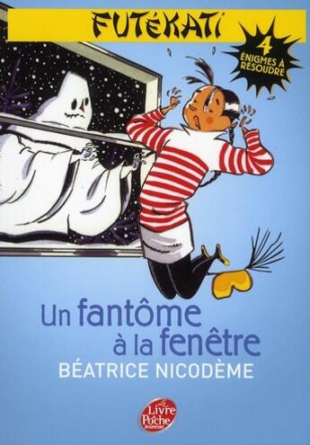 Couverture du livre « Futékati t.1 ; un fantôme à la fenêtre » de Beatrice Nicodeme aux éditions Le Livre De Poche Jeunesse