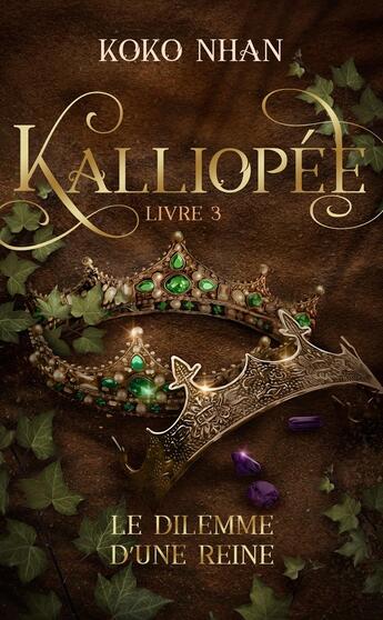 Couverture du livre « Kalliopée Tome 3 : Le dilemme d'une reine » de Koko Nhan aux éditions Hlab