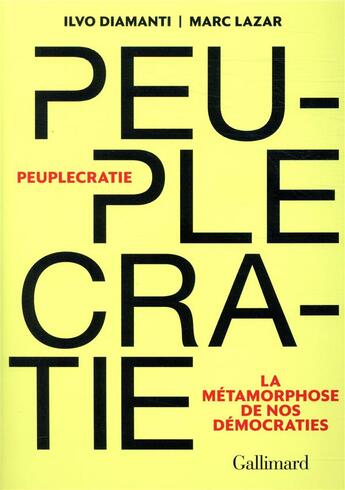 Couverture du livre « Peuplecratie ; la métamorphose de nos démocraties » de Marc Lazar et Ilovo Diamanti aux éditions Gallimard