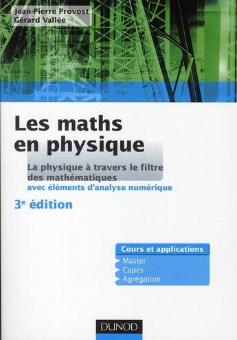 Couverture du livre « Les maths en physique (3e édition) » de Jean-Pierre Provost et Gerard Vallee aux éditions Dunod