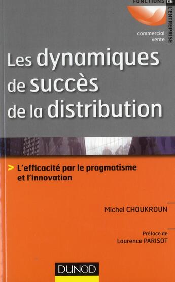 Couverture du livre « Les dynamiques de succès de la distribution ; l'efficacité par le pragmatisme et l'innovation » de Choukroun aux éditions Dunod