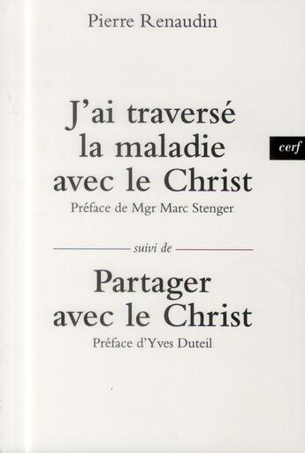 Couverture du livre « J'ai traversé la maladie avec le Christ - Suivi de Partager avec le Christ » de Yves Duteil aux éditions Cerf