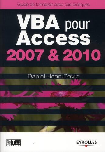 Couverture du livre « VBA pour Access 2007 et 2010 ; guide de formation avec cas pratique » de Daniel-Jean David aux éditions Eyrolles