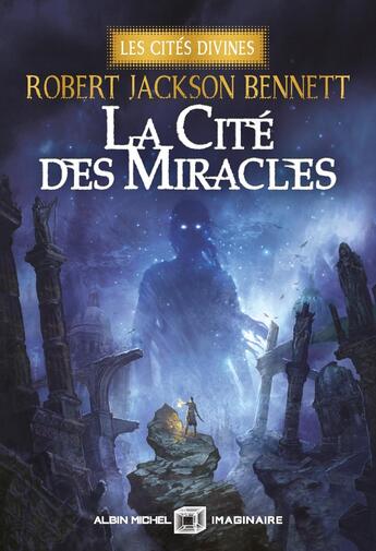 Couverture du livre « Les Cités divines Tome 3 : La Cité des miracles » de Robert Jackson Bennett aux éditions Albin Michel