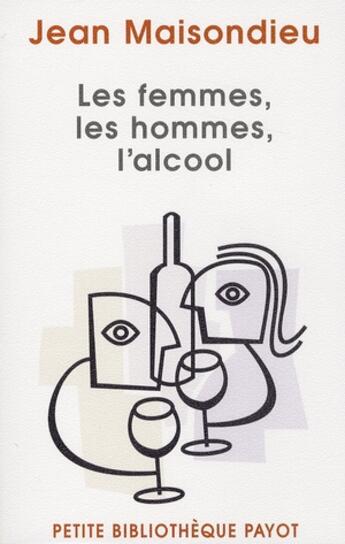 Couverture du livre « Les femmes, les hommes, l'alcool » de Maisondieu Jean aux éditions Payot