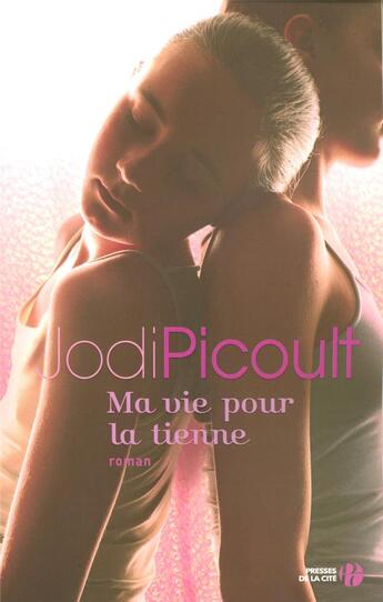Couverture du livre « Ma vie pour la tienne » de Jodi Picoult aux éditions Presses De La Cite