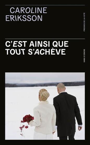 Couverture du livre « C'est ainsi que tout s'acheve » de Caroline Eriksson aux éditions Presses De La Cite