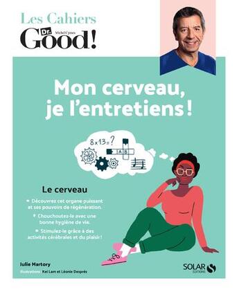 Couverture du livre « Les cahiers Dr. Good : mon cerveau, je l'entretiens ! » de Julie Martory aux éditions Solar