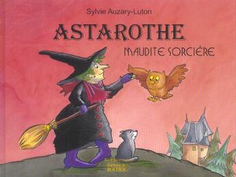 Couverture du livre « Astarothe - maudite sorciere » de Sylvie Auzary-Luton aux éditions Rocher