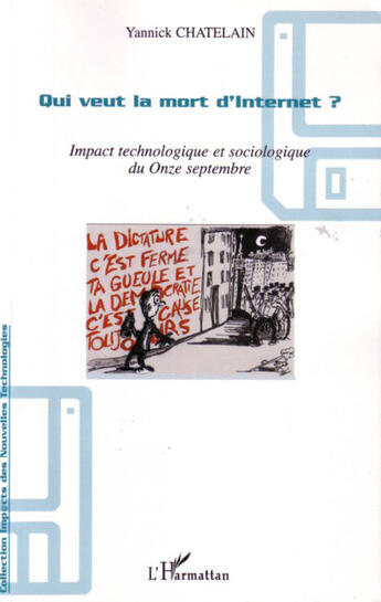 Couverture du livre « Qui veut la mort d'internet ? - impact technologique et sociologique du onze septembre » de Yannick Chatelain aux éditions L'harmattan