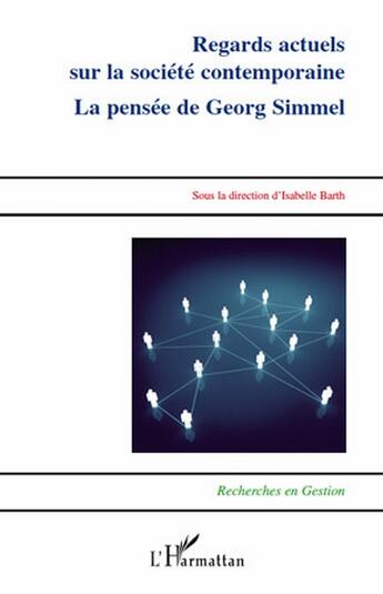 Couverture du livre « Regards actuels sur la société contemporaine ; la pensée de Georg Simmel » de Isabelle Barth aux éditions L'harmattan