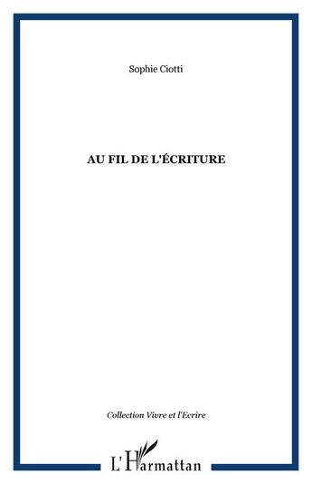 Couverture du livre « Au fil de l'ecriture » de Sophie Ciotti aux éditions Editions L'harmattan