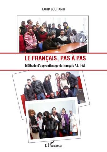 Couverture du livre « Le français, pas à pas ; méthode d'apprentissage du français A1.1-A1 » de Farid Bouhanik aux éditions L'harmattan