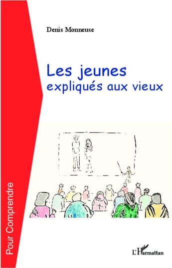Couverture du livre « Les jeunes expliqués au vieux » de Denis Monneuse aux éditions L'harmattan