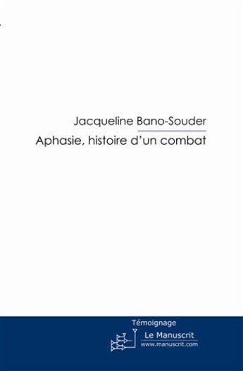 Couverture du livre « Aphasie, histoire d'un combat » de Souder-J aux éditions Le Manuscrit